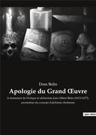 Couverture du livre « Apologie du grand oeuvre - le testament de l'eveque et alchimiste jean-albert belin (1615-1677), pro » de Dom Belin aux éditions Culturea