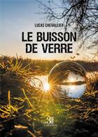 Couverture du livre « Le buisson de verre » de Lucas Chevallier aux éditions Les Trois Colonnes