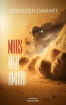 Couverture du livre « Mars, mon amour » de Sebastien Damart aux éditions Editions Maia