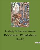 Couverture du livre « Des knaben wunderhorn - band 2 » de Von Arnim L A. aux éditions Culturea