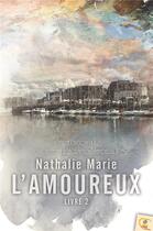 Couverture du livre « L'amoureux » de Nathalie Marie aux éditions Reines-beaux