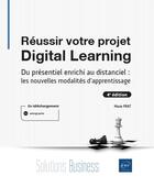 Couverture du livre « Réussir votre projet digital learning : du présentiel enrichi au distanciel : les nouvelles modalités d'apprentissage » de Marie Prat aux éditions Eni