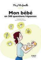 Couverture du livre « Mon bébé en 300 questions/réponses » de Marjolaine Solaro et Marie Dauffer aux éditions First