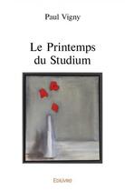 Couverture du livre « Le printemps du studium » de Paul Vigny aux éditions Edilivre