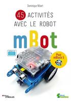 Couverture du livre « 45 activités avec le robot mBot » de Dominique Nibart aux éditions Eyrolles