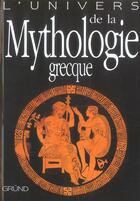 Couverture du livre « L'univers de la mythologie grecque » de Houtzager/Maas aux éditions Grund