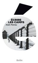 Couverture du livre « Écrire les camps » de Alain Parrau aux éditions Belin