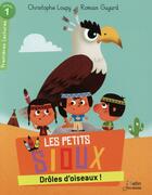 Couverture du livre « Les Petits Sioux t.1 ; drôles d'oiseaux ! » de Romain Guyard et Christophe Loupy aux éditions Belin Education