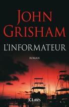 Couverture du livre « L'informateur » de John Grisham aux éditions Lattes