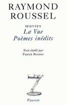 Couverture du livre « Oeuvres iv - la vue - poemes inedits » de Raymond Roussel aux éditions Pauvert