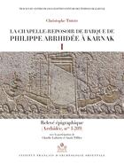 Couverture du livre « La chapelle-reposoir de barque de Philippe Arrhidée à Karnak I et II ; relevé épigraphique ; relevé photographique (Arrhidée, nos 1-209) » de Christophe Thiers et Charlie Labarta et Anais Tillier aux éditions Ifao