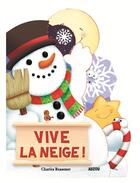 Couverture du livre « Vive la neige ! » de Charles Reasoner et Aurelie Desfour aux éditions Auzou