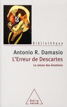 Couverture du livre « L'erreur de Descartes ; la raison des émotions » de Antonio R. Damasio aux éditions Odile Jacob