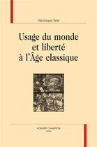 Couverture du livre « Usage du monde et liberté à l'âge classique » de Veronique Wiel aux éditions Honore Champion