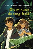 Couverture du livre « Dix minutes de sang-froid » de Jean-Christophe Tixier et Anne-Lise Nalin aux éditions Syros