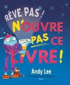 Couverture du livre « Rêves pas ! n'ouvre pas ce livre » de Andy Lee aux éditions Piccolia