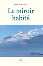 Couverture du livre « Le miroir habité » de Dubesset Alain aux éditions Livre Story Editions