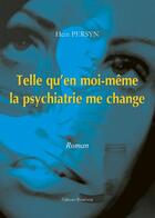 Couverture du livre « Telle qu'en moi-même la psychiatrie me change » de Hein Persyn aux éditions Benevent