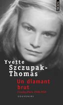 Couverture du livre « Un diamant brut ; Vézelay-Paris 1938-1950 » de Yvette Szczupak-Thomas aux éditions Points