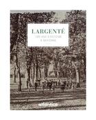 Couverture du livre « Largenté : 100 ans d'histoire à Bayonne » de Dominique Hiribarren aux éditions Atlantica