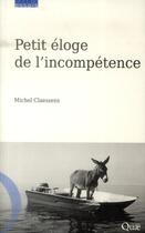 Couverture du livre « Petit éloge de l'incompétence » de Michel Claessens aux éditions Quae