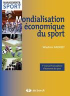 Couverture du livre « Mondialisation économique du sport » de Wladimir Andreff aux éditions De Boeck Superieur