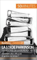 Couverture du livre « La loi de Parkinson et la bureaucratie ; comment allier efficacité et gestion du temps ? » de Pierre Pichère aux éditions 50 Minutes