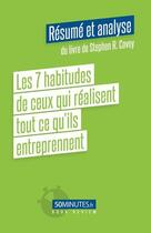 Couverture du livre « Les 7 habitudes de ceux qui réalisent tout ce qu'ils entreprennent (Résumé et analyse de Stephen R. Covey) » de Soraya Belghazi aux éditions 50minutes.fr