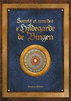 Couverture du livre « Hildegarde de Bingen ; le livre des secrets de la naturopathe » de Macheteau Sophie aux éditions Rustica