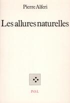 Couverture du livre « Les allures naturelles » de Pierre Alferi aux éditions P.o.l