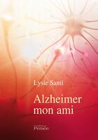 Couverture du livre « Alzheimer mon ami » de Lysie Santi aux éditions Persee