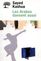 Couverture du livre « Les Arabes dansent aussi » de Sayed Kashua aux éditions Editions De L'olivier
