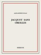 Couverture du livre « Jacquot sans Oreilles » de Alexandre Dumas aux éditions Bibebook