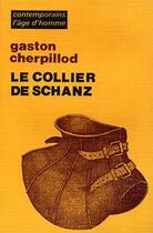 Couverture du livre « Le Collier De Schanz » de Gaston Cherpillod aux éditions L'age D'homme