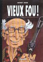 Couverture du livre « Vieux fou Tome 1 » de Dieter+Moynot aux éditions Delcourt