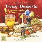Couverture du livre « Treize desserts & quelques petites douceurs » de Francoise Delesty aux éditions Equinoxe