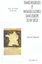 Couverture du livre « TRAMES RELIGIEUSES ET PAYSAGES CULTURELS DANS L'EUROPE DU XIX SCIECLE » de Patrick Cabanel aux éditions Seli Arslan