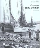 Couverture du livre « La France Des Gens De Mer ; 1900-1950 » de François Bellec aux éditions Chene