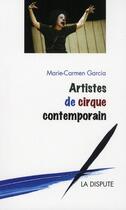 Couverture du livre « Artistes de cirque contemporain » de Marie-Carmen Garcia aux éditions Dispute