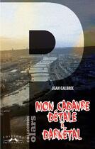 Couverture du livre « Mon cadavre détale à Darnétal » de Jean Calbrix aux éditions Charles Corlet