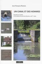 Couverture du livre « Un canal et des hommes ; querelles et rivalités sur les bords du canal de la Bruche au 18ème siècle » de Jean-Francois Rhoden aux éditions Do Bentzinger