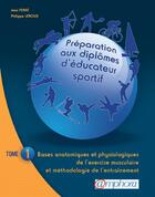 Couverture du livre « Préparation aux diplômes d'éducateur sportif t.1 ; bases anatomiques et physiologiques de l'exercice musculaire et méthodologie de l'entraînement » de Jean Ferre aux éditions Amphora