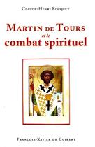 Couverture du livre « Martin de Tours et le combat spirituel » de Claude-Henri Rocquet aux éditions Francois-xavier De Guibert