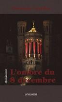 Couverture du livre « L'ombre du 8 décembre » de Cornillon/Christophe aux éditions La Taillanderie