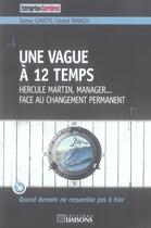 Couverture du livre « Une vague à 12 temps ; hercule martin, manager... face au changement permanent » de Gerard Rodach et Ramez Cayatte aux éditions Liaisons