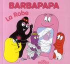 Couverture du livre « Barbapapa ; la robe » de Annette Tison et Talus Taylor aux éditions Les Livres Du Dragon D'or