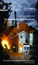 Couverture du livre « La traversée des ténèbres » de Ann Lamontagne aux éditions Vents D'ouest Canada
