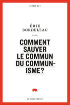 Couverture du livre « Comment sauver le commun du communisme ? » de Bordeleau Erik aux éditions Le Quartanier