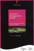 Couverture du livre « Tourisme et développement durable ; de la connaissance des marchés à l'action marketing » de  aux éditions Atout France