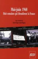 Couverture du livre « Mai-juin 1968 ; huit semaines qui ébranlèrent la France » de Xavier Vigna et Jean Vigreux aux éditions Pu De Dijon